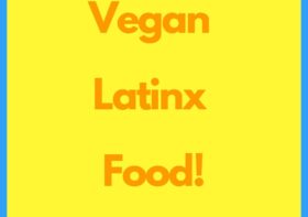 Vegan Latinx Food!